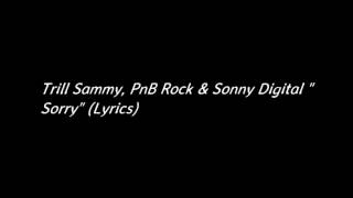 Trill Sammy "Sorry" (LYRICS) Pnb Rock & Sony Digital (Official LYRICS)