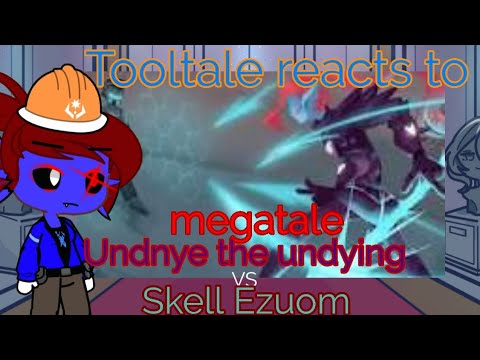 Tooltale reacts to Undyne the undying VS Skell Ezuom megatale part 7|| Undertale Au 