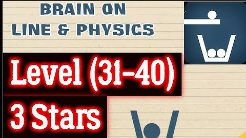 Brain on Line & Physics Level 31 32 33 34 35 36 37 38 39 40 All 3 stars Android Solution