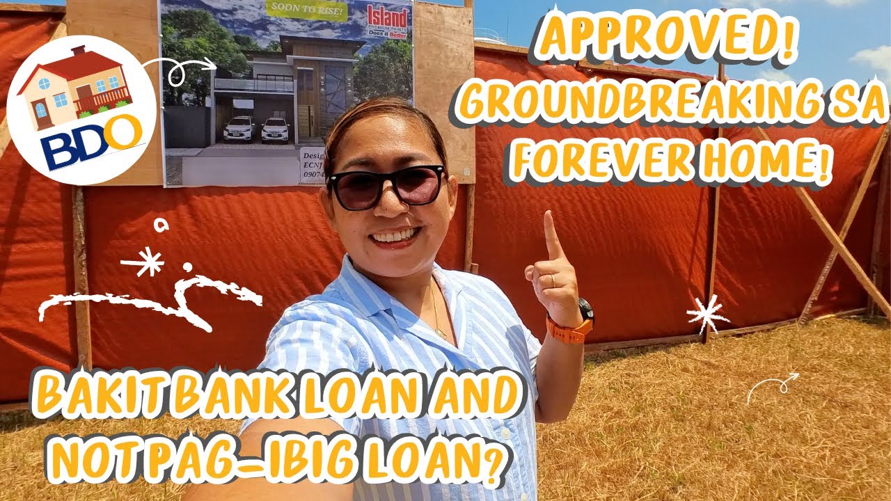 bakit-bdo-bank-loan-and-not-pag-ibig-housing-loan-groundbreaking-na