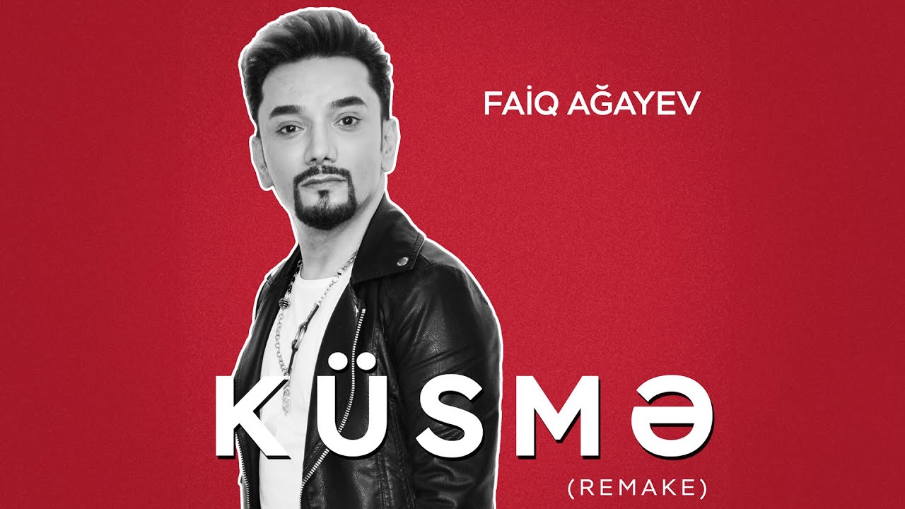 在 YouTube 上觀看「Faiq Ağayev –  Küsmə (Remake)」 在 YouTube 上觀看「Faiq Ağayev –  Küsmə (Remake)」