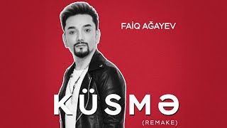 Faiq Ağayev –  Küsmə (Remake) | 2020 Resimi