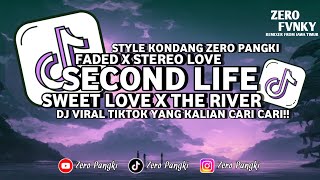 DJ SECOND LIFE X SWEET LOVE X STEREO LOVE X THE RIVER X FADED STYLE KONDANG VIRAL FYP TIKTOK 2025!!