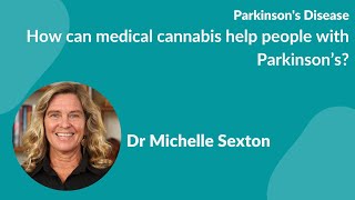"How can medical cannabis help people with Parkinson's" by Dr. Michelle Sexton