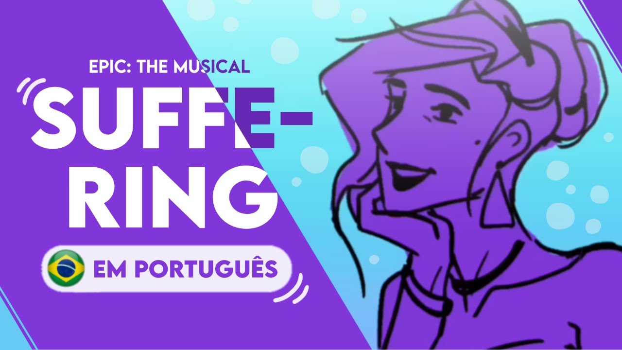EPIC: THE MUSICAL - Suffering | Versão Brasileira (PT-BR)