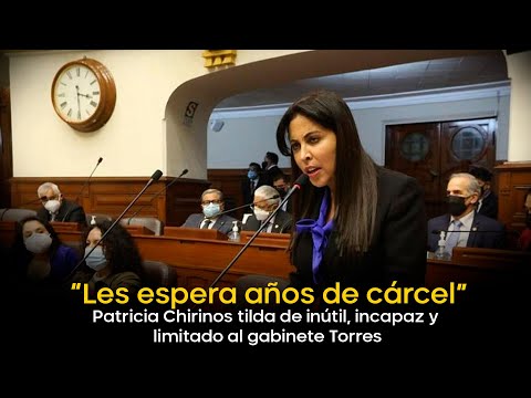 Patricia Chirinos tilda de inútil, incapaz y limitado al gabinete Torres: Les espera años de cárcel