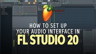 How to Set Up an Audio Interface in FL Studio 20