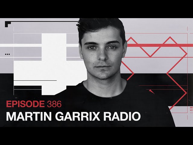 Martin Garrix - The Martin Garrix Show #386