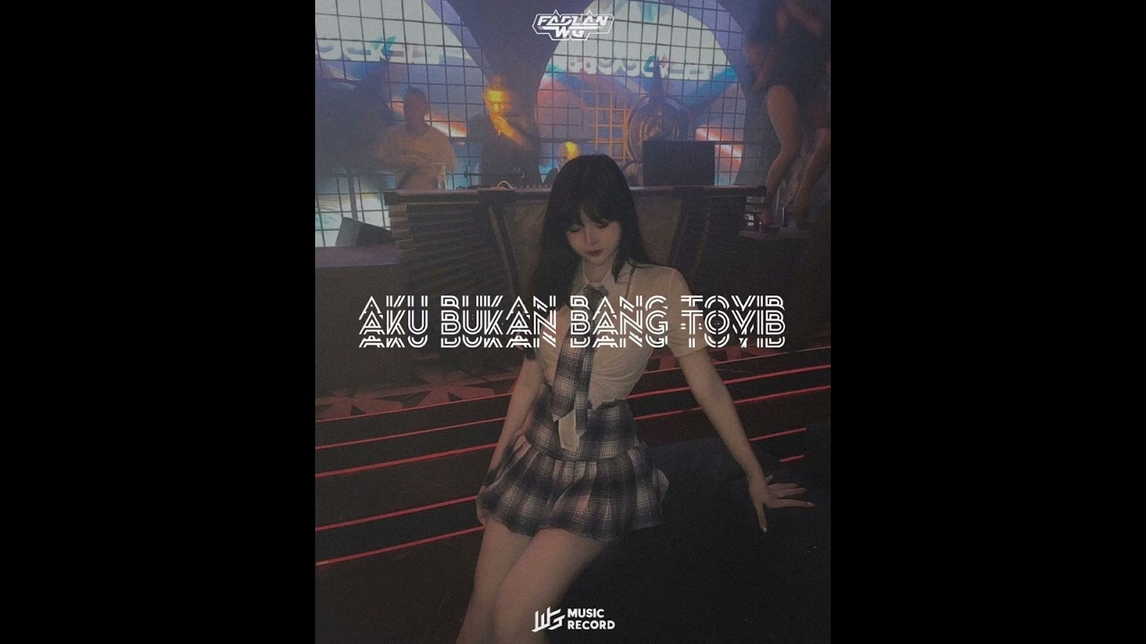 DJ AKU BUKAN BANG TOYIB VIRAL TIKTOK 2023 FADLAN AR WG