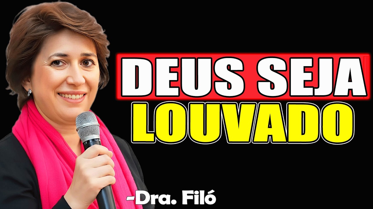Deus Seja Louvado | Dra. Filó 2026