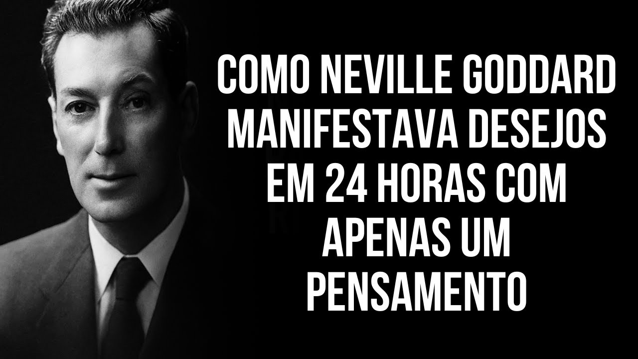 Como Neville Goddard Manifestava Desejos em 24 Horas com Apenas um Pensamento.
