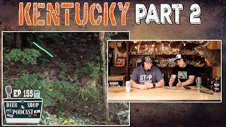 Highs & Lows From Kentucky DEER CAMP | Deer Shop Podcast | Episode 155