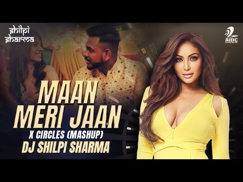 Maan Meri Jaan X Circles Mashup by DJ Shilpi Sharma | King | Audien | EDM