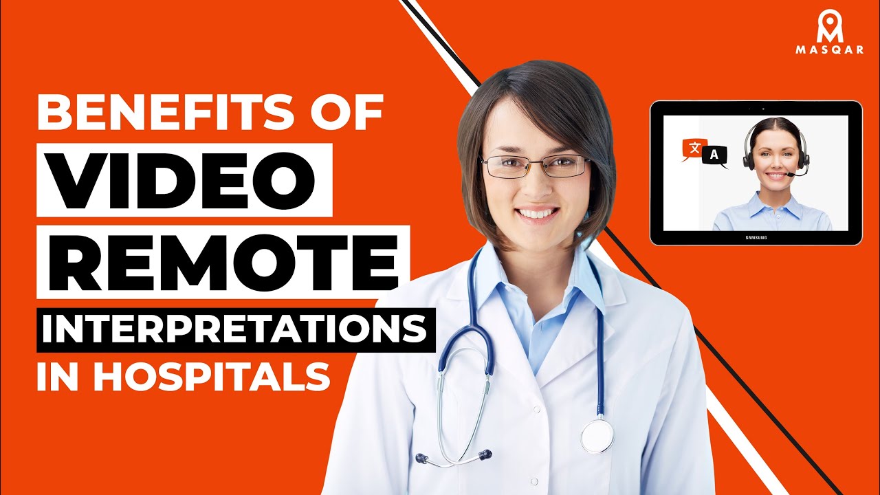 Benefits Of Video Remote Interpretations In Hospitals | Masqar Translation Services