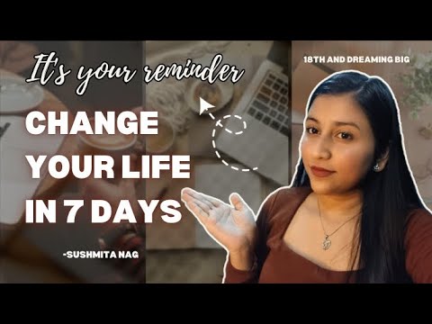 How to Change Your Life in 7 Days | Step by Step Guide + Daily ...