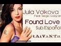 Julia Volkova Feat. Sergio Goloyan | Found Love | Sub. Español | LYRICS |