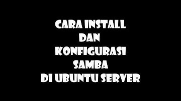Tutorial Install Dan Konfigurasi Samba Di Ubuntu Server || Teknik Informatika UPB