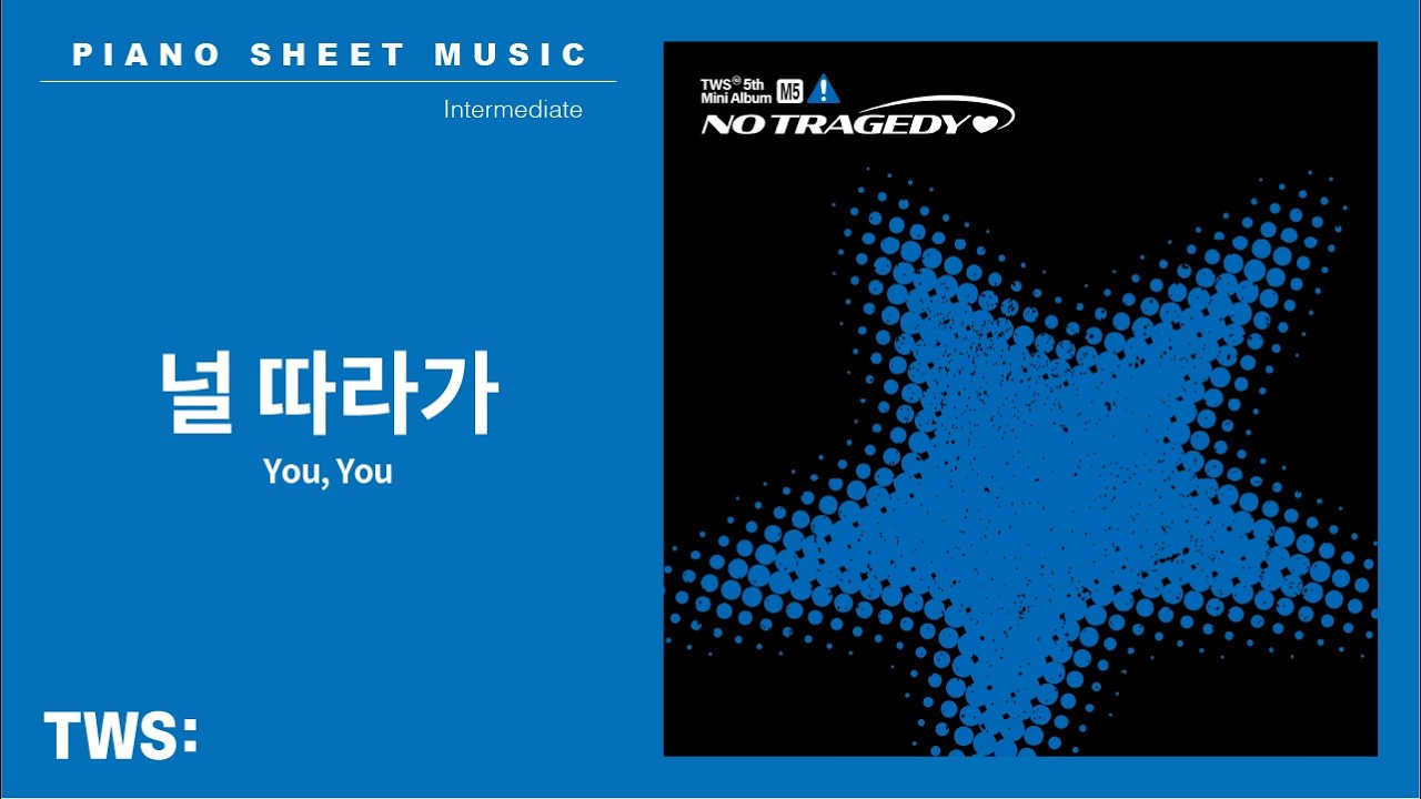 PIANO SHEET MUSIC : TWS (투어스) ‘널 따라가 (You, You)’ | Intermediate