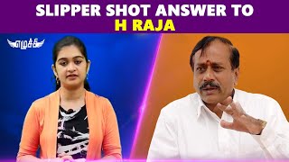 Ezhuchi Monikas Slipper Shot Answers To H. Raja Mersal Controversy Ezhuchi