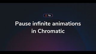 Pause infinite animations in Chromatic