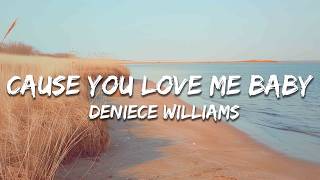 Deniece Williams - Cause You Love Me Baby (Lyrics)