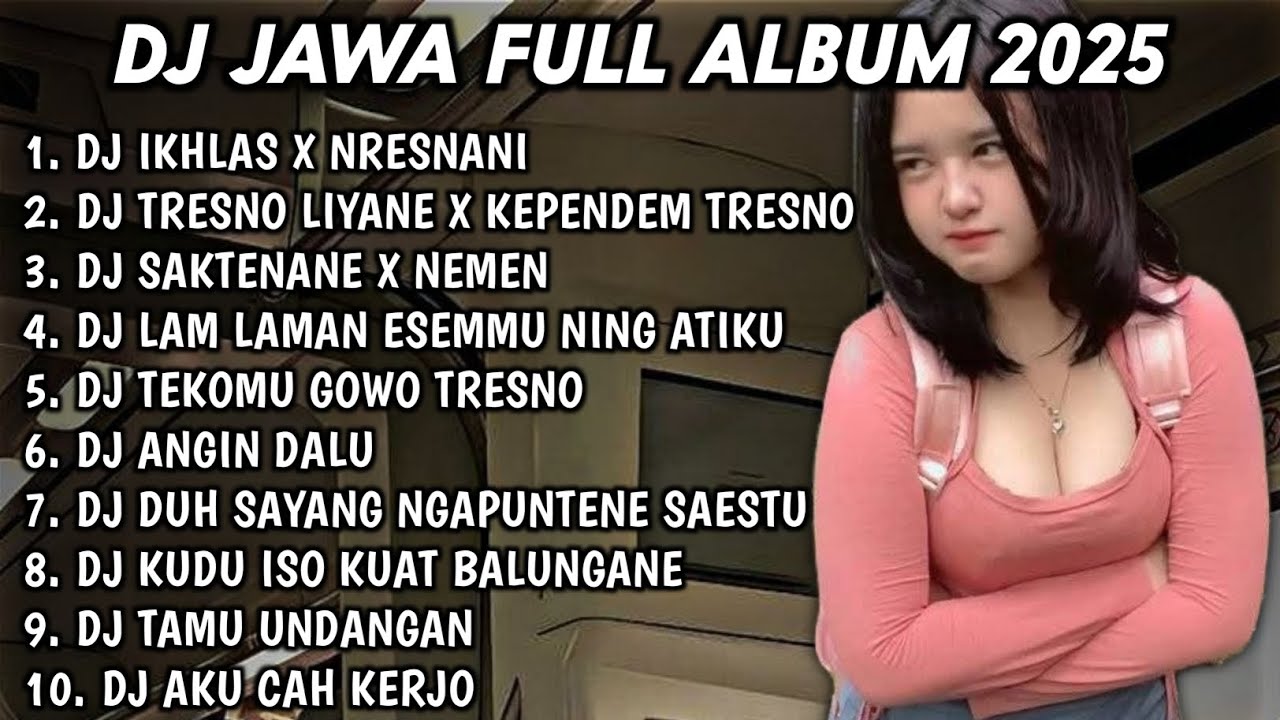 DJ JAWA FULL ALBUM 2025 DJ IKHLAS X NRESNANI🎵DJ TRESNO LIYANE X KEPENDEM TRESNO🎵DJ SAKTENANE X NEMEN