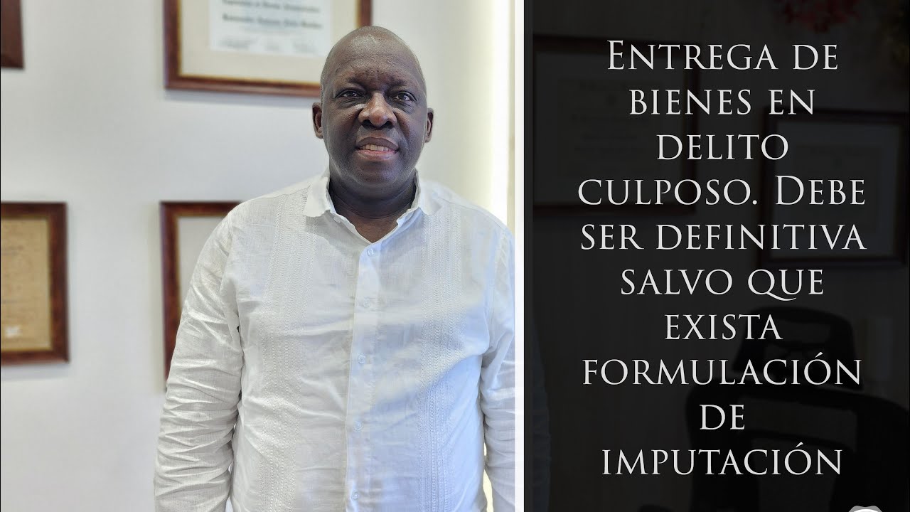 Entrega de bienes en delito culposo. Debe ser definitiva salvo que exista formulación de imputación