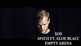 SOS - AVICII FT. ALOE BLACC (Empty Arena)