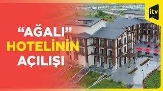 Prezident İlham Əliyev və Mehriban Əliyeva Ağalıda hotel açılışında iştirak ediblər