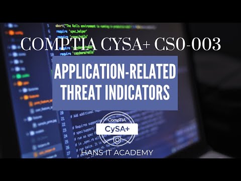 Application-related threat indicators- CompTIA CySA+ CS0-003 1.11