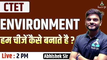 CTET 2022 | CTET EVS | EVS CLASS |  हम चीजें कैसे बनाते है  | BY ABHISHEK SIR | RESULT GURU