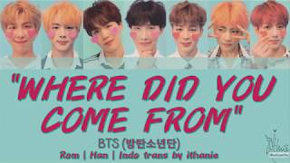 BTS (방탄소년단) - WHERE DID YOU COME FROM(Lirik Terjemahan Indonesia)