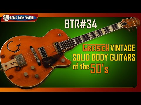 BTR#34 Gretsch Vintage Solid Body Guitars Of The 50’s