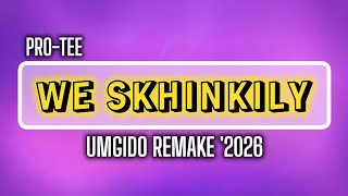 Protee  We Skhinkily umgido Remake 2026