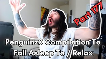 Penguinz0 - 6 Hour Compilation to fall asleep to / relax - Part 177