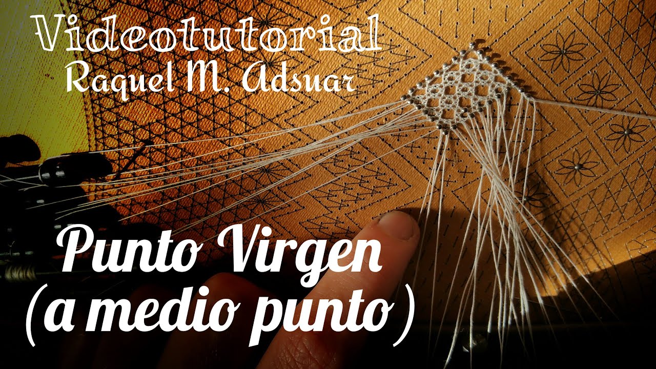 043 Punto de la Virgen MedioPunto. Curso Completo Encaje - Tutorial Raquel M. Adsuar Bolillotuber