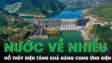 Hồ Thuỷ Điện Về Nhiều Nước, Miền Bắc Giảm Nguy Cơ Thiếu Thiếu Điện | SKĐS