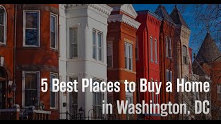 5 Best Places to Buy a Home in Washington DC