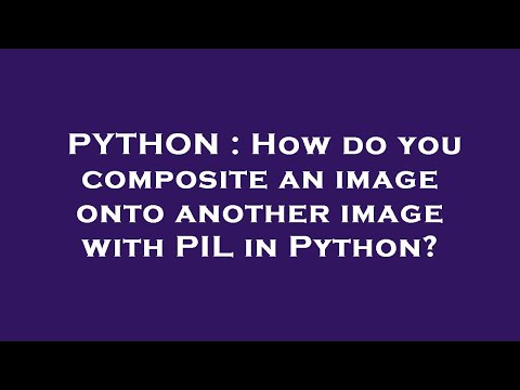 PYTHON : How do you composite an image onto another image with PIL in Python?