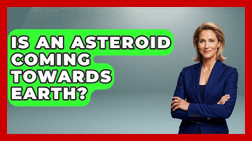 Is An Asteroid Coming Towards Earth? - Physics Frontier