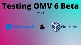 OpenMediaVault 6 (OMV6) on Windows 11 with VirtualBox