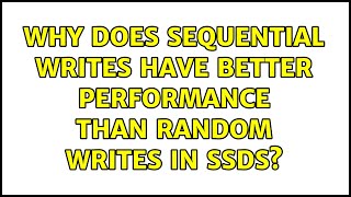 Why does sequential writes have better performance than random writes in SSDs? (2 Solutions!!)