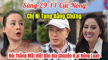 Sáng 29/11: Chị Ni Tung Bằng Chứng,Nói Thẳng Mặt Việt Bân Bịa Chuyện H.ại Pháp Lý Hồng Loan