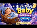 Rock-a-Bye Baby Dreamland Journey 🌟 | Soothing Lullabies &amp; Kids Sleep Songs