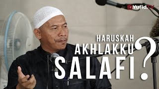 Kajian Umum : Haruskah Akhlakku Salafi ? - Ustadz Abu Islama Imanuddin, Lc., MA