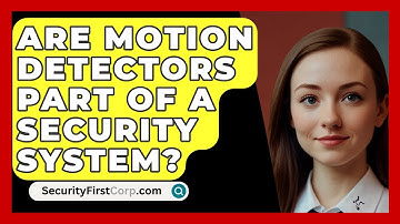 Are Motion Detectors Part Of A Security System? - SecurityFirstCorp.com