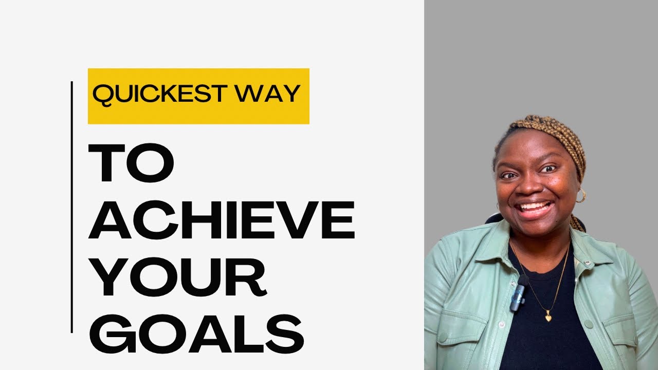 The quickest way to achieve your goals 