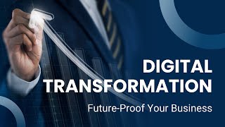 Digital Transformation: Future‑Proof Your Business