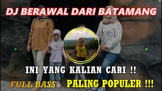 DJ BERAWAL DARI BATAMANG || DJ TIKTOK VIRAL TERBARU 2022