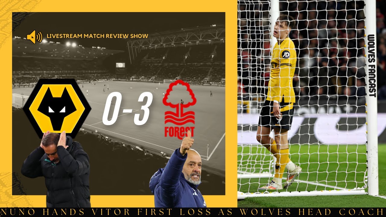 Wolves 0 Forest 3 ︎ Review Show, First defeat for Vitor. - YouTube